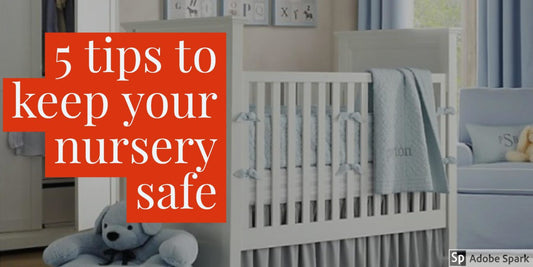 5 tips to keep your nursery safe